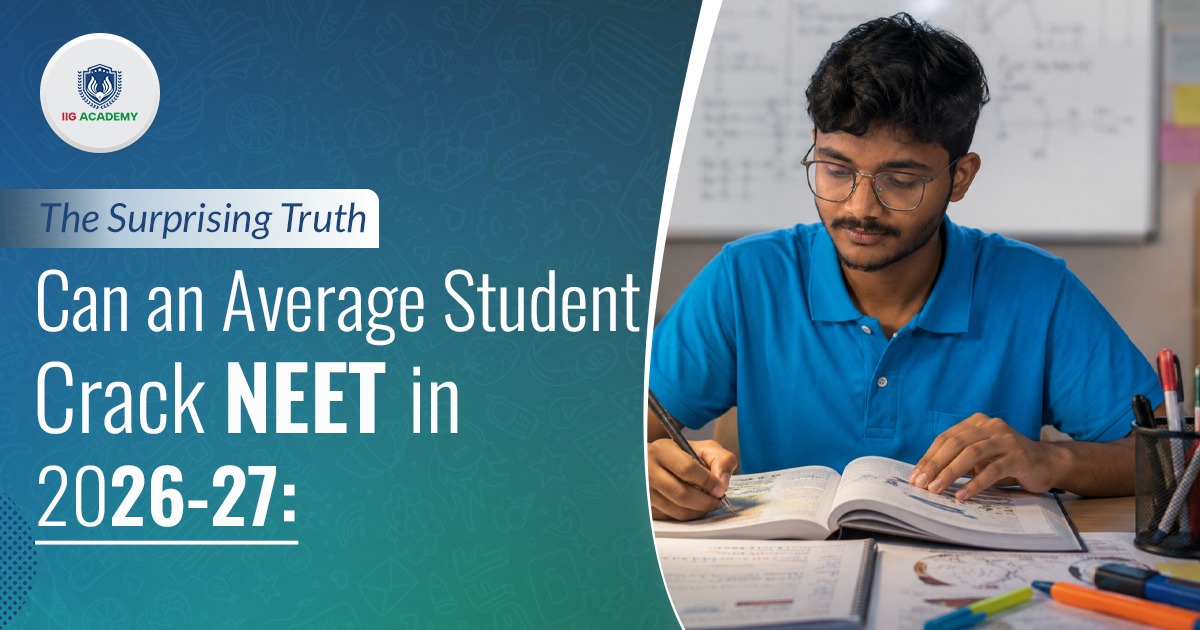 Can an Average Student Crack NEET in 2026-27 - IIG Academy